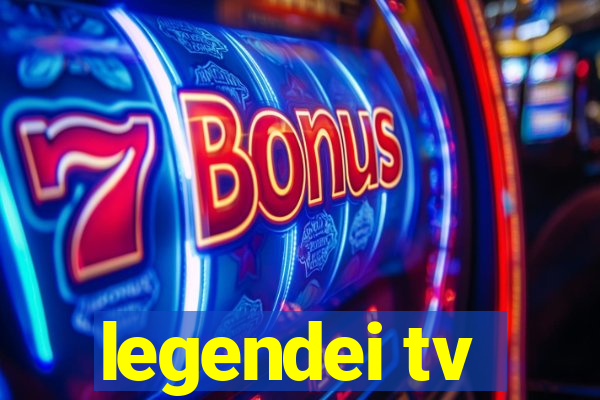 legendei tv